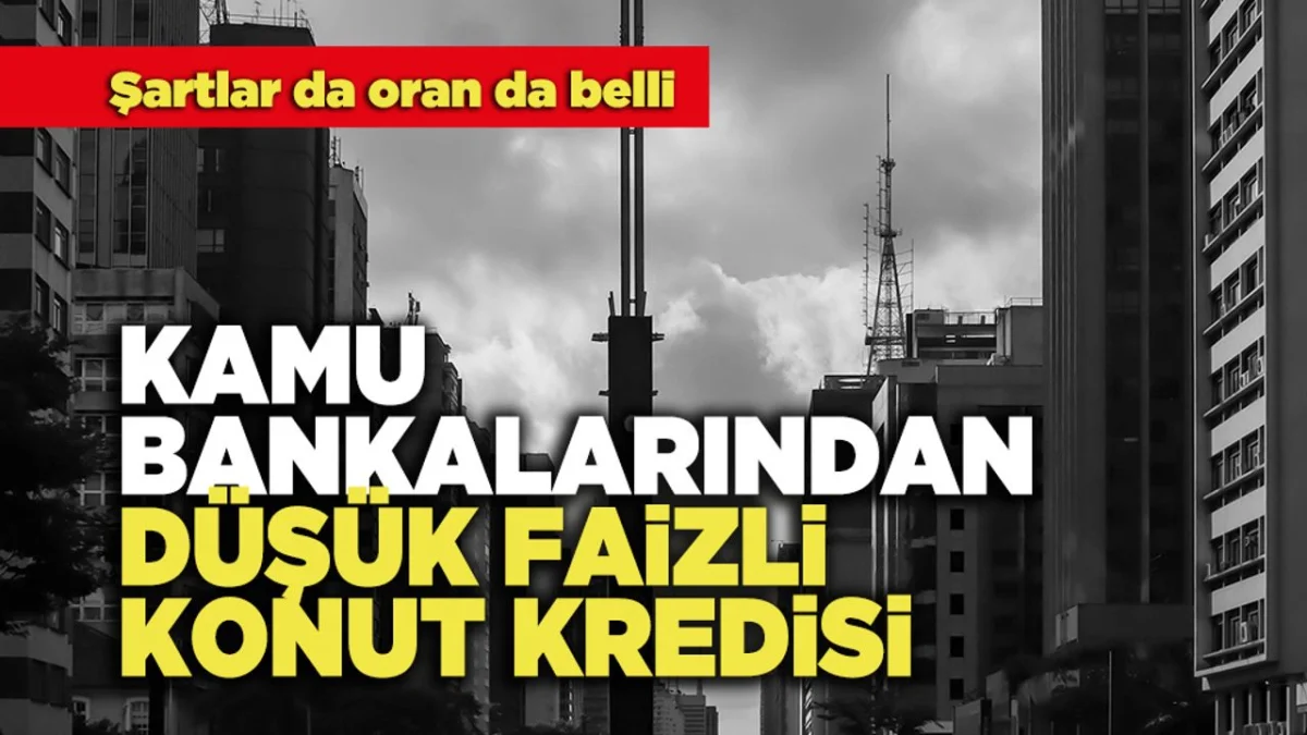 Kamu Bankalarından Konut Kredisi Hamlesi! 0.76–0.94 Faiz Oranlarıyla Yeni Dönem